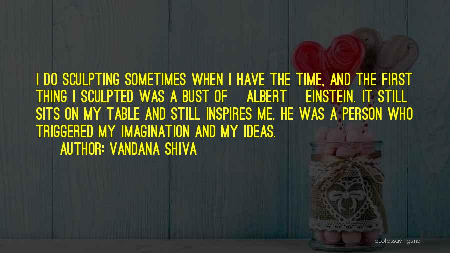 Sculpting Quotes By Vandana Shiva