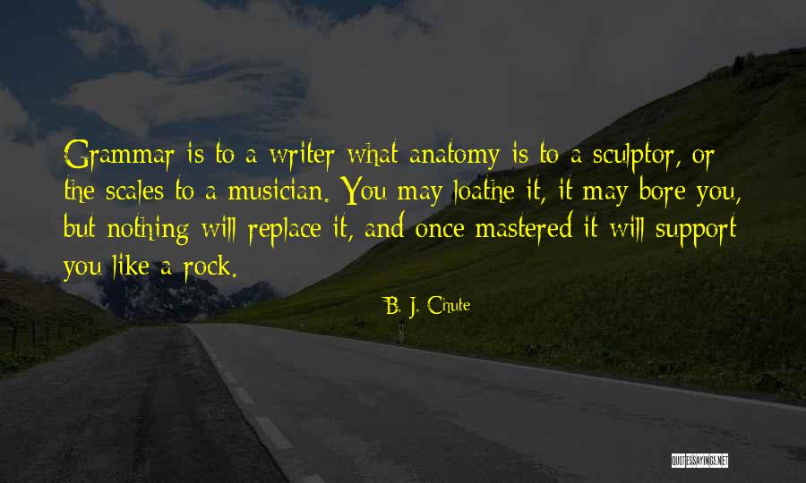 Sculptor Quotes By B. J. Chute Sculptor Quotes By B. J. Chute