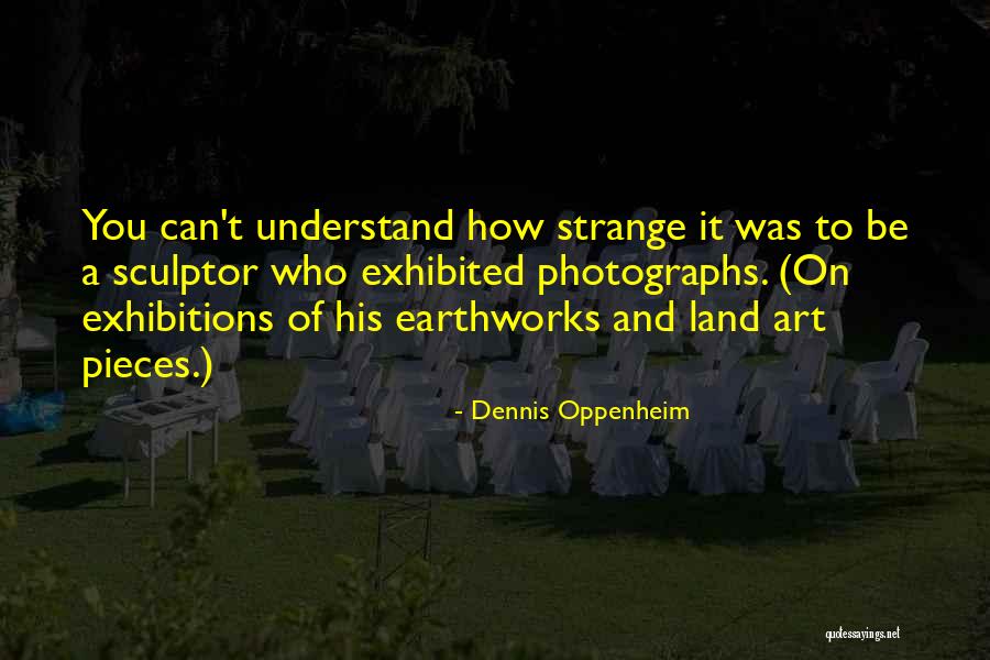 Sculptor Quotes By Dennis Oppenheim Sculptor Quotes By Dennis Oppenheim