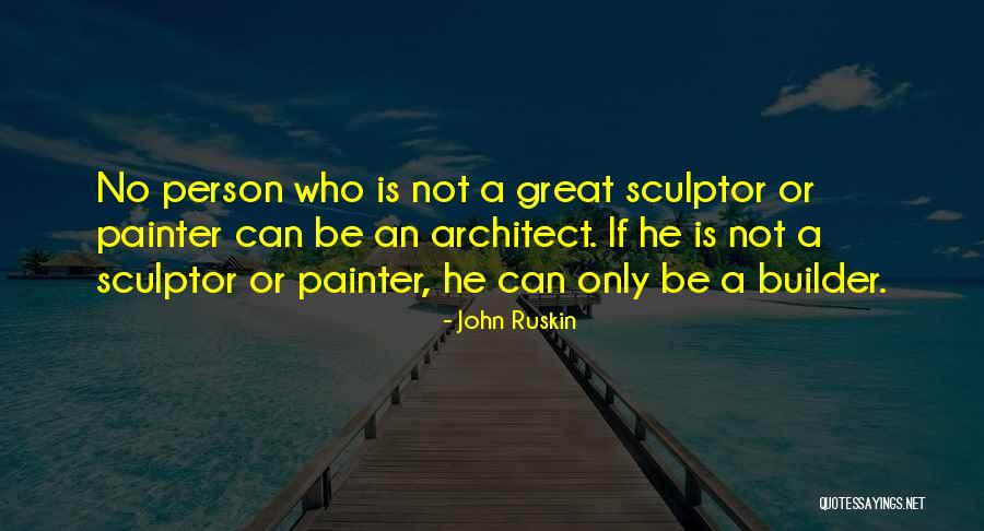 Sculptor Quotes By John Ruskin Sculptor Quotes By John Ruskin