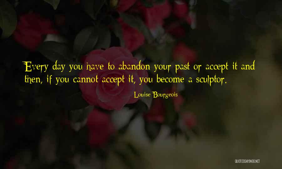 Sculptor Quotes By Louise Bourgeois Sculptor Quotes By Louise Bourgeois