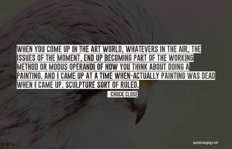 Sculpture And Painting Quotes By Chuck Close Sculpture And Painting Quotes By Chuck Close