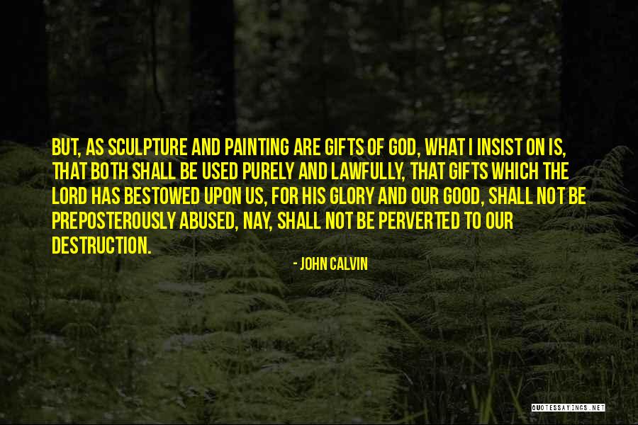 Sculpture Art Quotes By John Calvin Sculpture Art Quotes By John Calvin