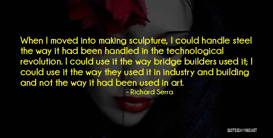 Sculpture Art Quotes By Richard Serra Sculpture Art Quotes By Richard Serra