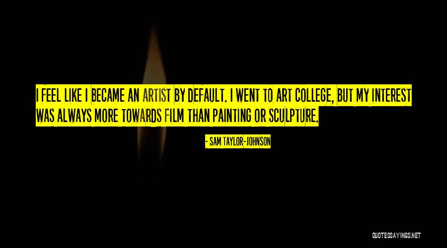 Sculpture Art Quotes By Sam Taylor-Johnson Sculpture Art Quotes By Sam Taylor-Johnson
