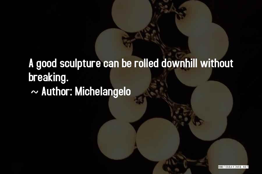 Sculpture By Michelangelo Quotes By Michelangelo