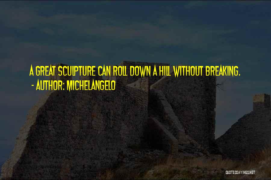 Sculpture By Michelangelo Quotes By Michelangelo