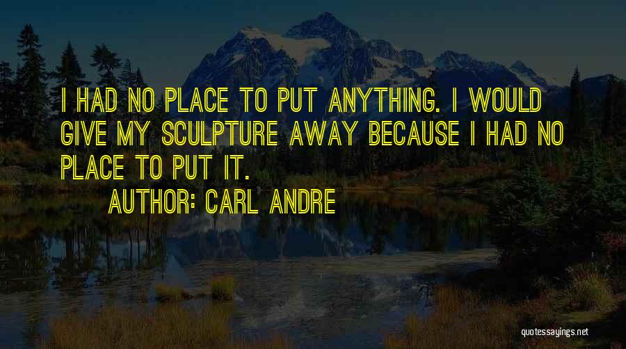 Sculpture Quotes By Carl Andre