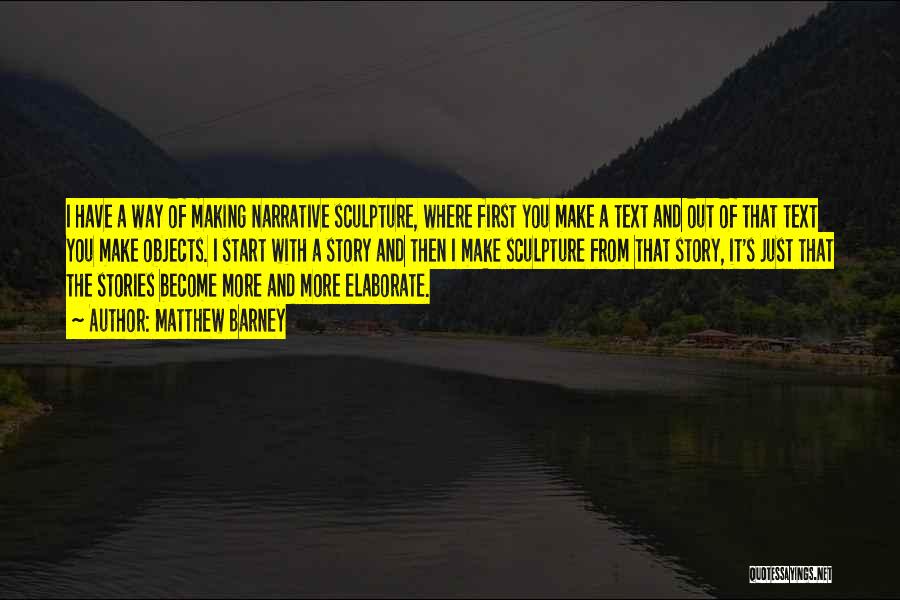 Sculpture Quotes By Matthew Barney