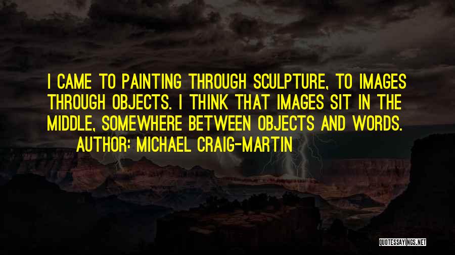 Sculpture Quotes By Michael Craig-Martin