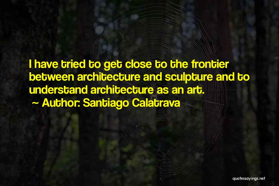 Sculpture Quotes By Santiago Calatrava