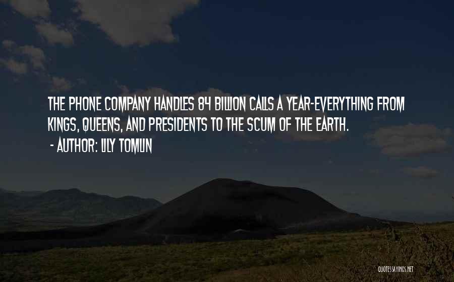 Scum Of The Earth Quotes By Lily Tomlin