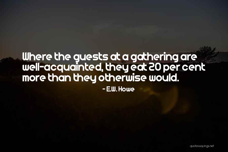 Scurte Dama Quotes By E.W. Howe Scurte Dama Quotes By E.W. Howe