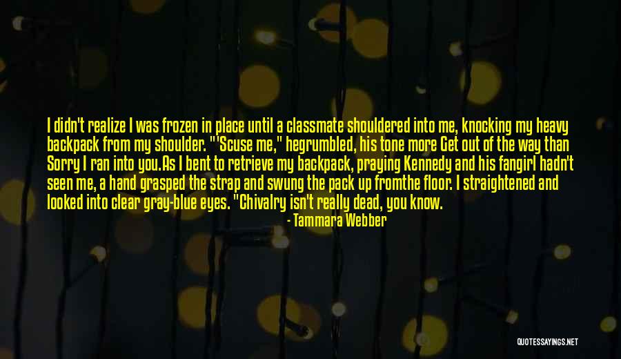 Scuse Me Could You Please Quotes By Tammara Webber Scuse Me Could You Please Quotes By Tammara Webber