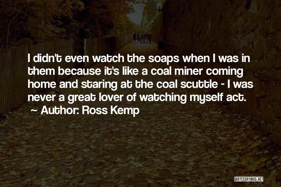 Scuttle Quotes By Ross Kemp