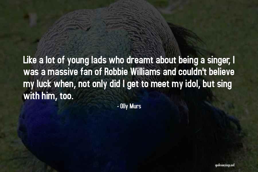 Scythe Curie Quotes By Olly Murs Scythe Curie Quotes By Olly Murs