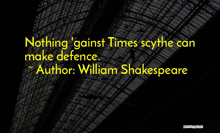 Scythes Quotes By William Shakespeare