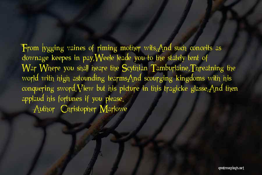 Scythian Quotes By Christopher Marlowe