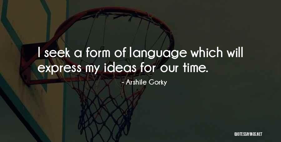 Se Humilde Quotes By Arshile Gorky Se Humilde Quotes By Arshile Gorky