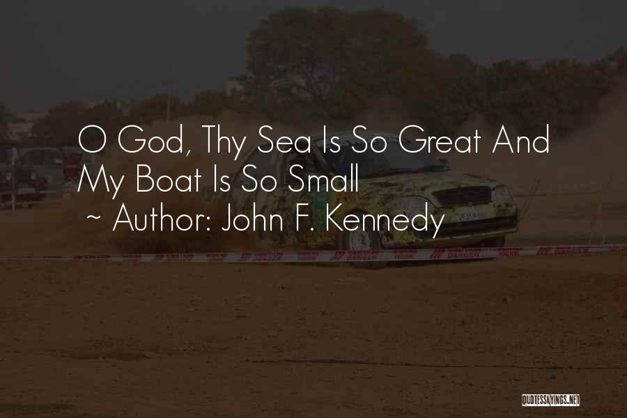Sea And Boat Quotes By John F. Kennedy