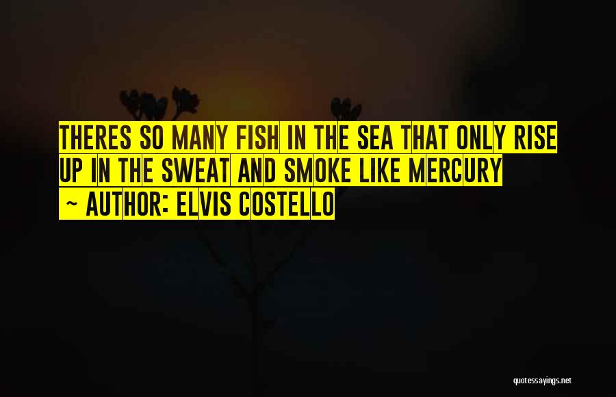 Sea And Fish Quotes By Elvis Costello