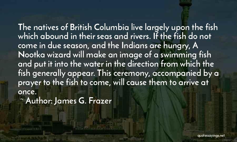 Sea And Fish Quotes By James G. Frazer