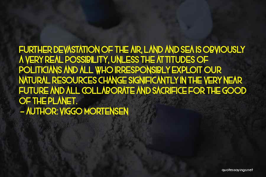 Sea And Land Quotes By Viggo Mortensen