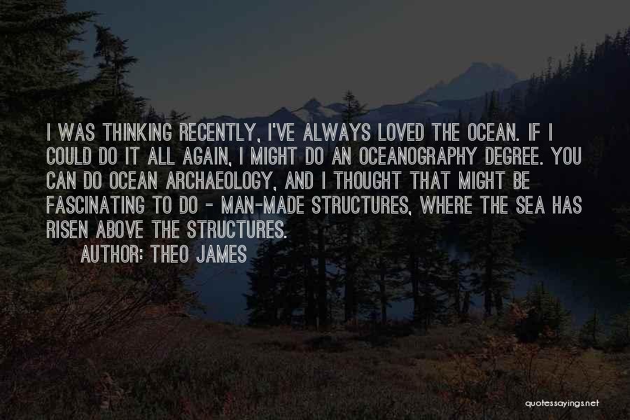 Sea And Man Quotes By Theo James