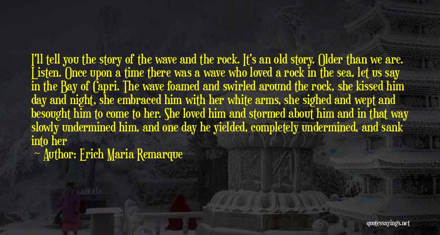 Sea And Rocks Quotes By Erich Maria Remarque