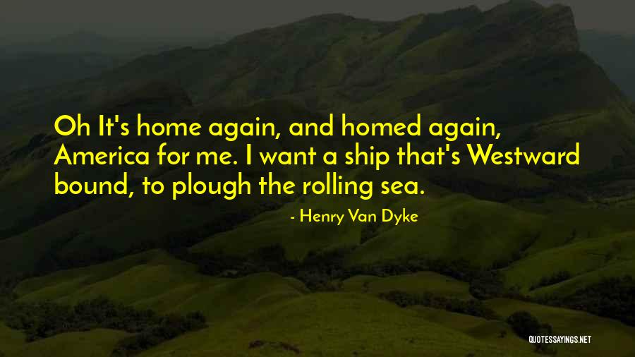 Sea And Ship Quotes By Henry Van Dyke Sea And Ship Quotes By Henry Van Dyke
