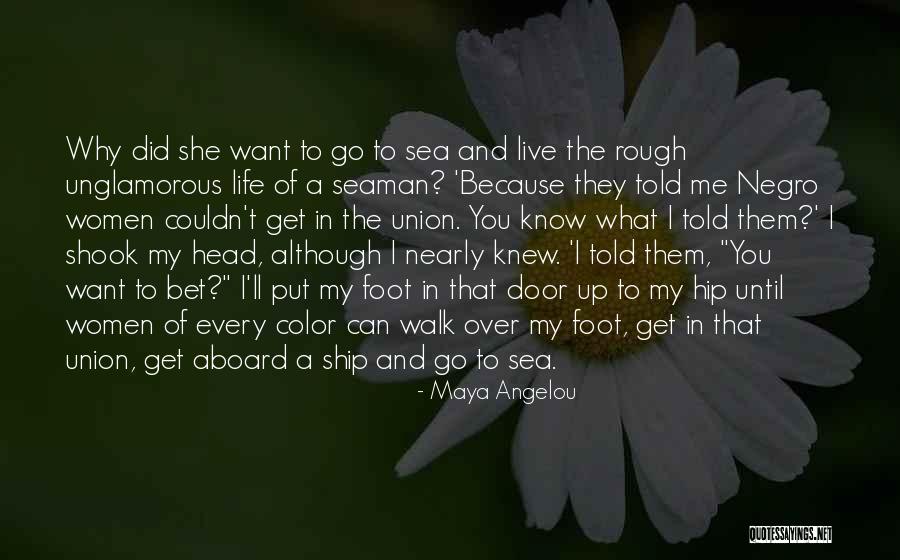 Sea And Ship Quotes By Maya Angelou Sea And Ship Quotes By Maya Angelou