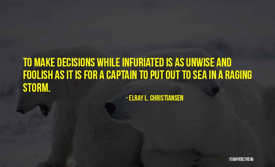 Sea And Storm Quotes By ElRay L. Christiansen Sea And Storm Quotes By ElRay L. Christiansen