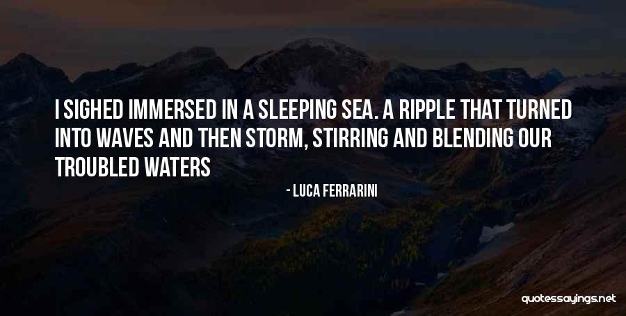 Sea And Storm Quotes By Luca Ferrarini Sea And Storm Quotes By Luca Ferrarini