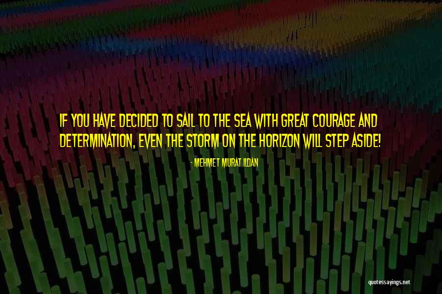 Sea And Storm Quotes By Mehmet Murat Ildan Sea And Storm Quotes By Mehmet Murat Ildan