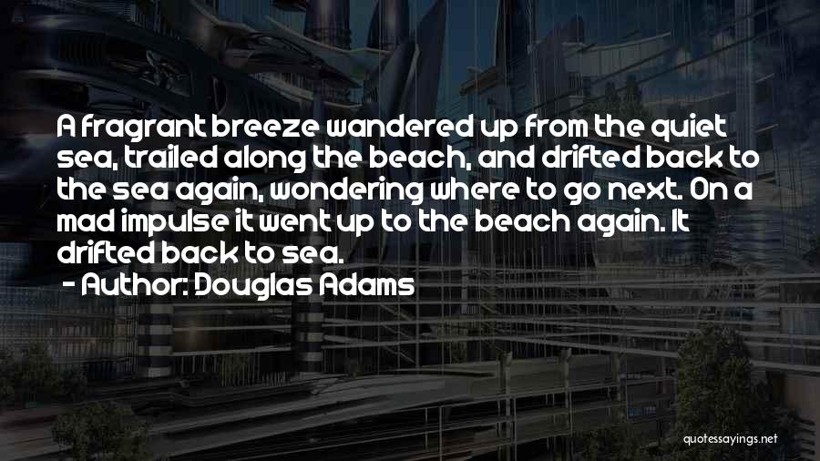 Sea Breeze Quotes By Douglas Adams