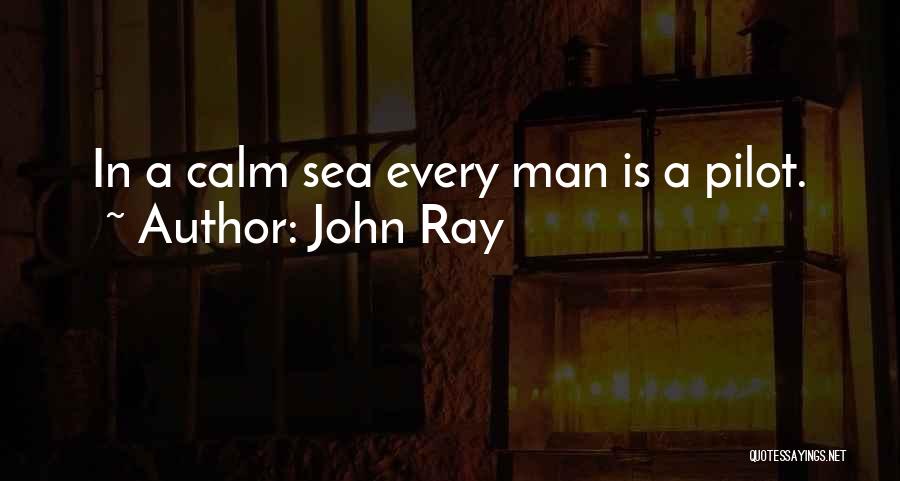 Sea Calm Quotes By John Ray