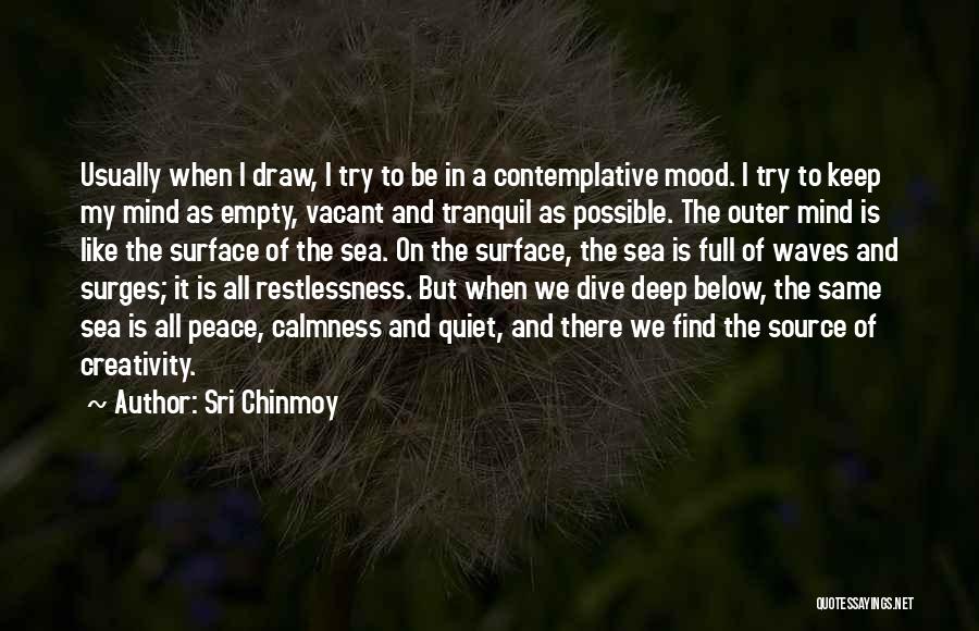 Sea Calmness Quotes By Sri Chinmoy