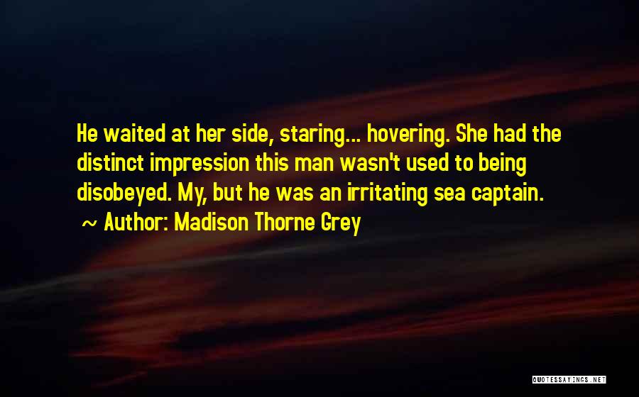 Sea Captain Quotes By Madison Thorne Grey