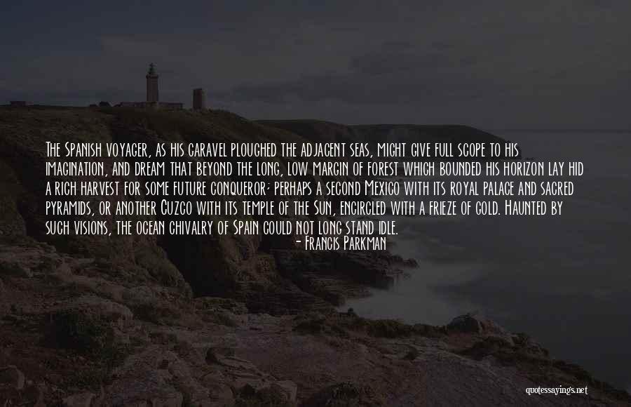 Sea Dream Quotes By Francis Parkman Sea Dream Quotes By Francis Parkman