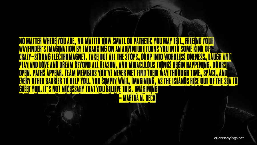 Sea Dream Quotes By Martha N. Beck Sea Dream Quotes By Martha N. Beck