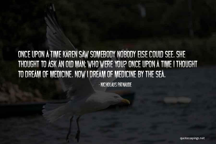 Sea Dream Quotes By Nicholaus Patnaude Sea Dream Quotes By Nicholaus Patnaude