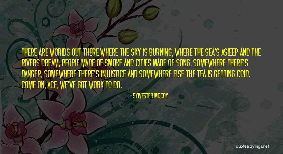Sea Dream Quotes By Sylvester McCoy Sea Dream Quotes By Sylvester McCoy