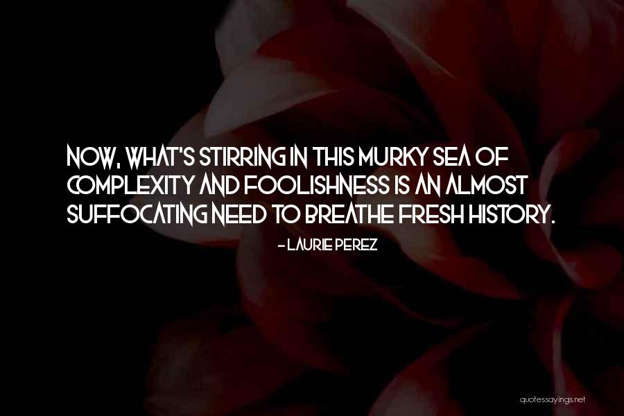 Sea Exploration Quotes By Laurie Perez