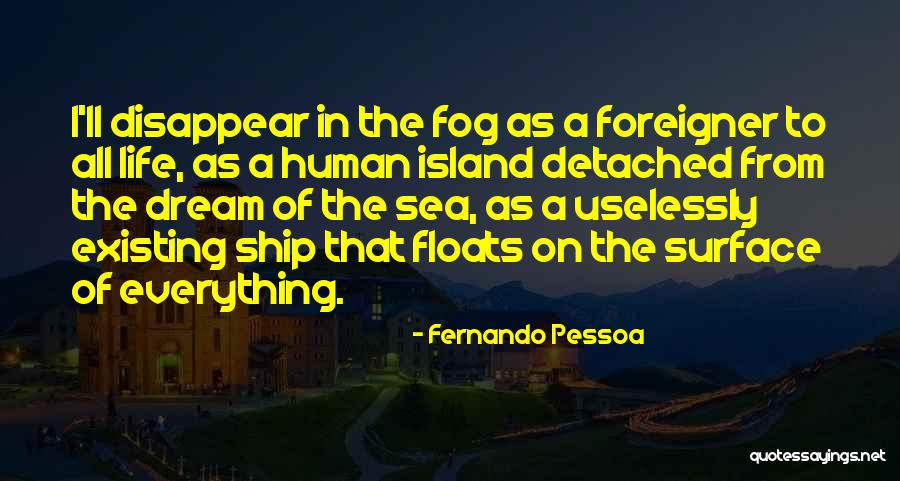 Sea Fog Quotes By Fernando Pessoa Sea Fog Quotes By Fernando Pessoa