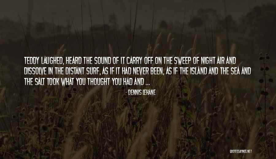 Sea Island Quotes By Dennis Lehane Sea Island Quotes By Dennis Lehane