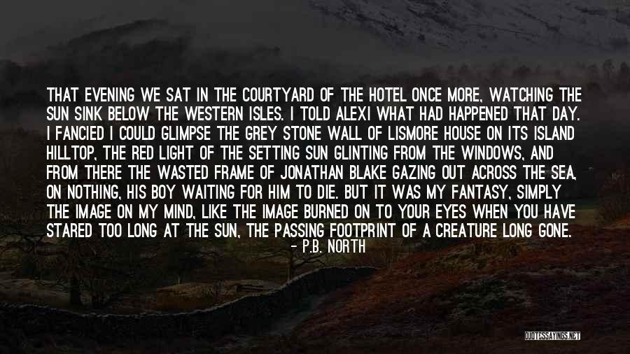 Sea Island Quotes By P.B. North Sea Island Quotes By P.B. North