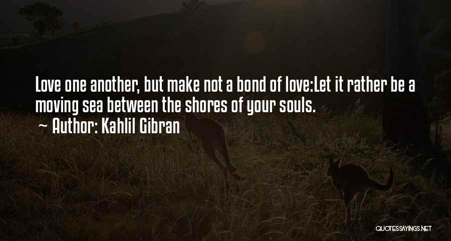 Sea Love Quotes By Kahlil Gibran