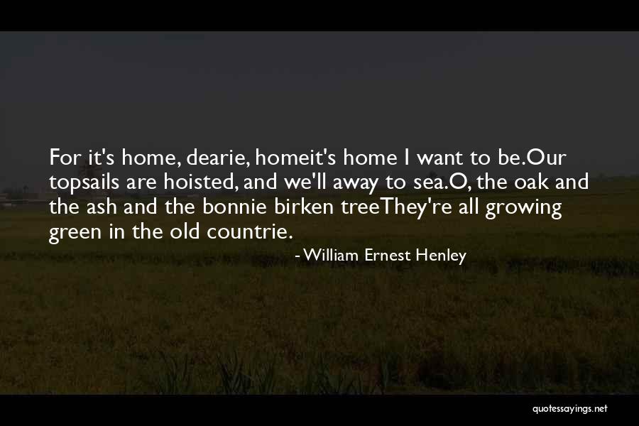 Sea Oak Quotes By William Ernest Henley Sea Oak Quotes By William Ernest Henley