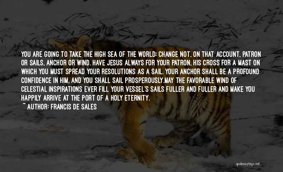 Sea Of Change Quotes By Francis De Sales