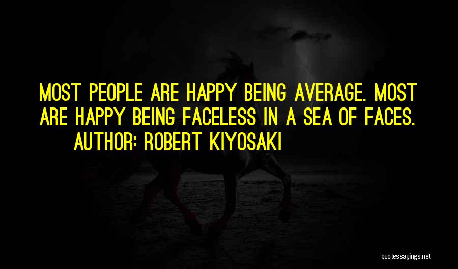 Sea Of Faces Quotes By Robert Kiyosaki